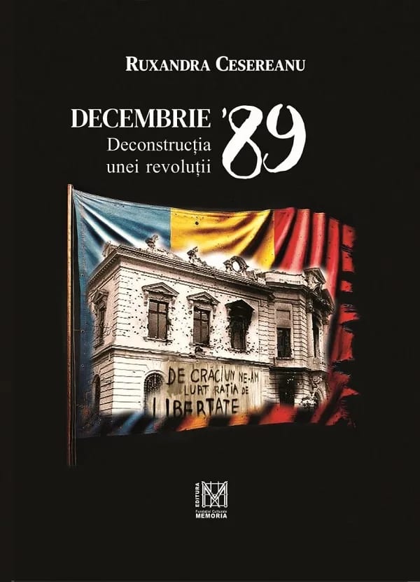 Decembrie ’89. Deconstrucția unei revoluții